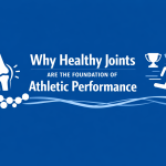Why Healthy Joints Are the Foundation of Athletic Performance
